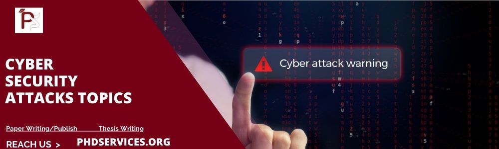 Why Choose us for Cyber Security Attacks Topics