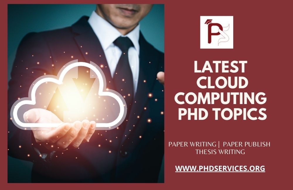 Latest Interesting Cloud Computing PhD Topics 